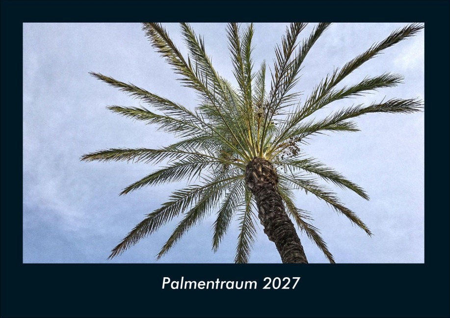 Palmentraum 2027 Fotokalender DIN A4 - Tobias Schmitt, Kevin Heber