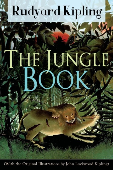 The Jungle Book (with the Original Illustrations by John Lockwood Kipling) - Rudyard Kipling