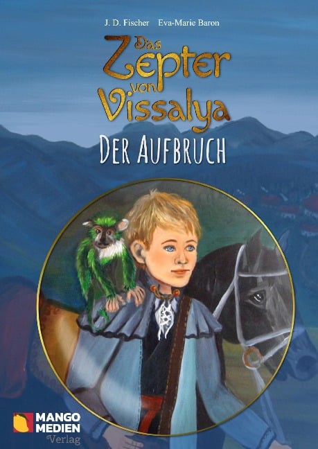 Das Zepter von Vissalya - Der Aufbruch - J. D. Fischer, Eva-Marie Baron