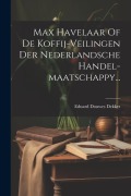 Cover-Bild zum Titel 'Max Havelaar Of De Koffij-veilingen Der Nederlandsche Handel-maatschappy...' von 'Eduard Douwes Dekker'