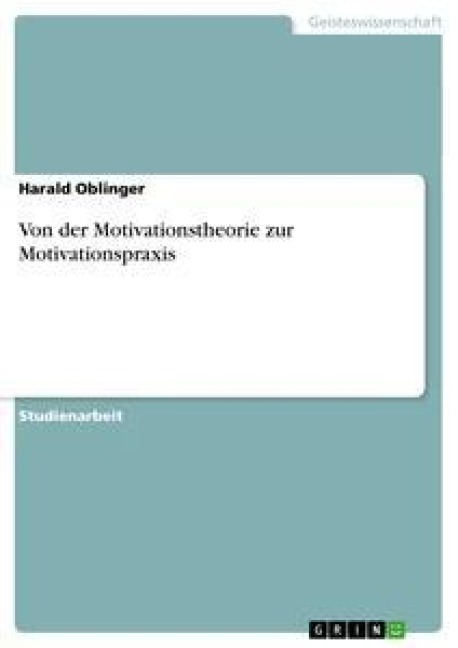 Von der Motivationstheorie zur Motivationspraxis - Harald Oblinger