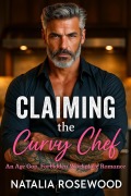 Cover-Bild zum Titel 'Claiming the Curvy Chef: An Age Gap, Forbidden Workplace Romance (Rules We Break Series)' von 'Natalia Rosewood'