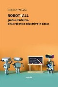 Cover-Bild zum Titel 'Robot4All: guida all'utilizzo della robotica educativa in classe' von 'Concetta Falanga'