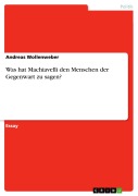 Cover-Bild zum Titel 'Was hat Machiavelli den Menschen der Gegenwart zu sagen?' von 'Andreas Wollenweber'