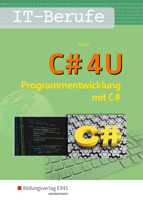 C# 4 U. Programmierentwicklung mit C#. Schulbuch - Ingo Patett