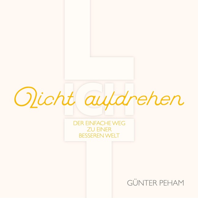 "Licht aufdrehen" - Günter Peham