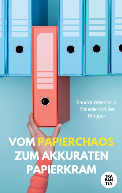 Vom Papierchaos zum akkuraten Papierkram - Melanie von der Brüggen, Sandra Wendler