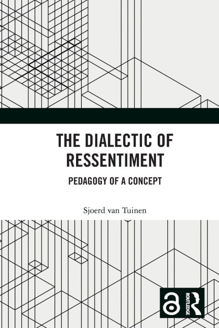 The Dialectic of Ressentiment - Sjoerd van Tuinen