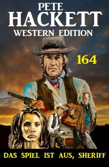 Das Spiel ist aus, Sheriff: Pete Hackett Western Edition 164 - Pete Hackett