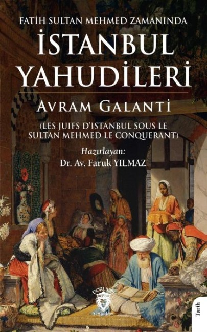 Fatih Sultan Mehmed Zamaninda Istanbul Yahudileri - Avram Galanti
