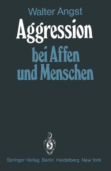 Aggression bei Affen und Menschen - Walter Angst