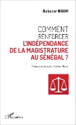Cover-Bild zum Titel 'Comment renforcer l'indépendance de la magistrature au Sénégal ?' von 'Ngom'