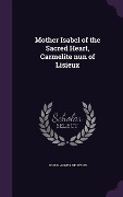 Cover-Bild zum Titel 'Mother Isabel of the Sacred Heart, Carmelite nun of Lisieux' von 'Soeur Agnes de Jésus'
