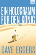 Cover-Bild zum Titel 'Ein Hologramm für den König' von 'Dave Eggers'
