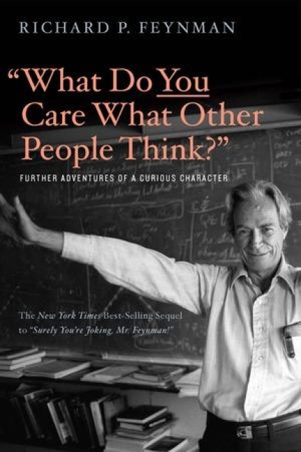 What Do You Care What Other People Think - Richard P. Feynman, Ralph Leighton
