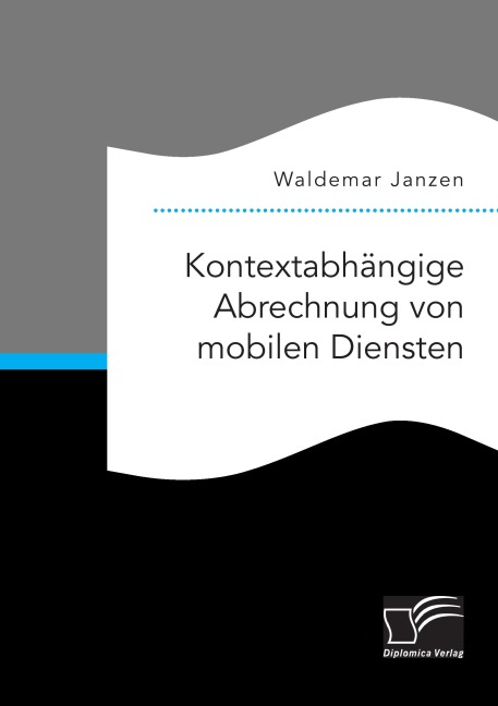 Kontextabhängige Abrechnung von mobilen Diensten - Waldemar Janzen