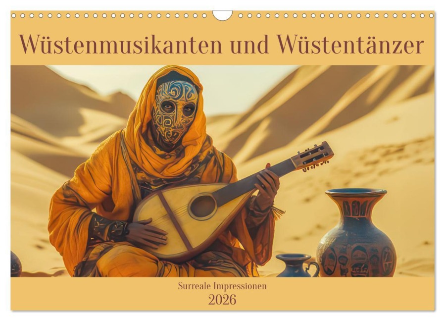 Wüstenmusikanten und Wüstentänzer - Surreale Impressionen (Wandkalender 2026 DIN A3 quer), CALVENDO Monatskalender - Liselotte Brunner-Klaus