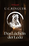 Cover-Bild zum Titel 'Das Lächeln der Leda' von 'U. C. Ringuer'