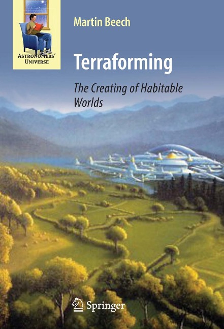 Terraforming: The Creating of Habitable Worlds - Martin Beech