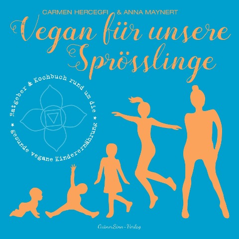 Vegan für unsere Sprösslinge - Carmen Hercegfi, Anna Maynert