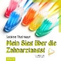 Cover-Bild zum Titel 'Mein Sieg über die Zahnarztangst' von 'Sabine Thalmayr'
