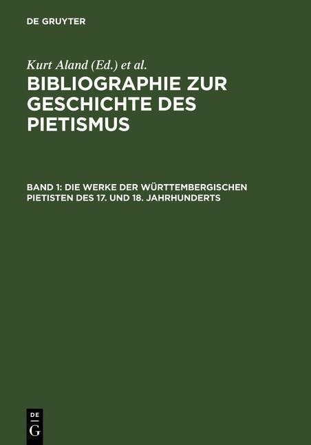Die Werke der Württembergischen Pietisten des 17. und 18. Jahrhunderts - 