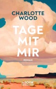 Cover-Bild zum Titel 'Tage mit mir' von 'Charlotte Wood'
