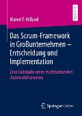 Das Scrum-Framework in Großunternehmen ¿ Entscheidung und Implementation - Marcel F. Volland