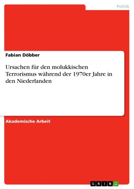 Ursachen für den molukkischen Terrorismus während der 1970er Jahre in den Niederlanden - Fabian Döbber