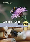 Cover-Bild zum Titel 'Wildbienen in der Stadt' von 'Janina Voskuhl, Herbert Zucchi'