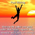Cover-Bild zum Titel 'Vertraue Dir selbst und gehe voller Mut Deinen eigenen Weg' von 'Paul Röhrig, Paul Röhrig'