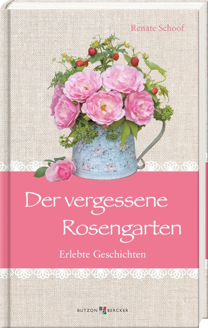Der vergessene Rosengarten - Renate Schoof