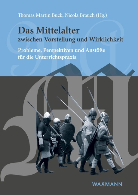 Das Mittelalter zwischen Vorstellung und Wirklichkeit - 