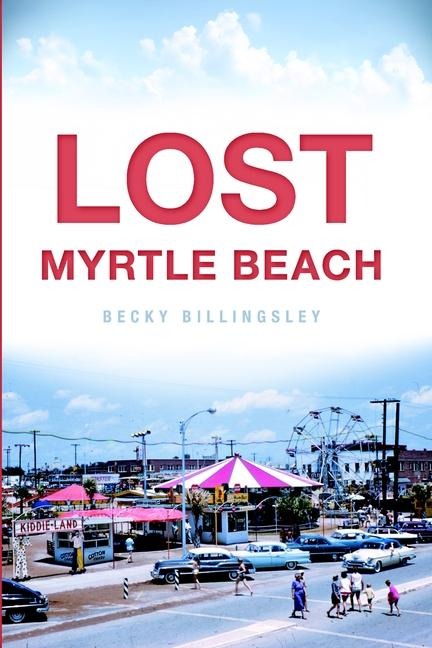 Lost Myrtle Beach - Becky Billingsley