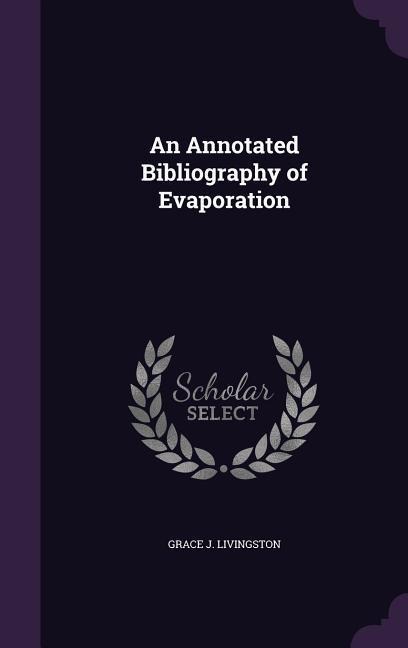 An Annotated Bibliography of Evaporation - Grace J. Livingston