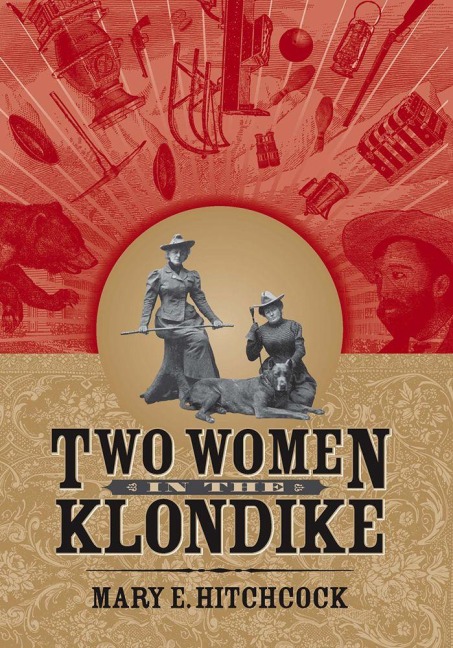 Two Women in the Klondike - Mary Hitchcock