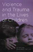 Cover-Bild zum Titel 'Violence and Trauma in the Lives of Children' von ''