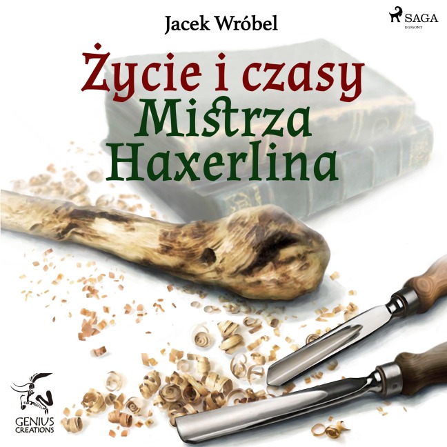 ¿ycie i czasy Mistrza Haxerlina - Jacek Wróbel