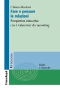 Cover-Bild zum Titel 'Fare e pensare le relazioni. Prospettive educative con i Laboratori di counseling' von 'Chiara Mortari'