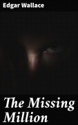 Cover-Bild zum Titel 'The Missing Million' von 'Edgar Wallace'