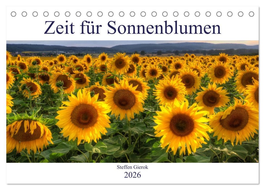 Zeit für Sonnenblumen (Tischkalender 2026 DIN A5 quer), CALVENDO Monatskalender - Steffen Gierok