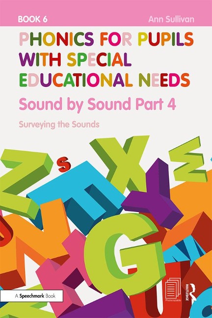 Phonics for Pupils with Special Educational Needs Book 6: Sound by Sound Part 4 - Ann Sullivan