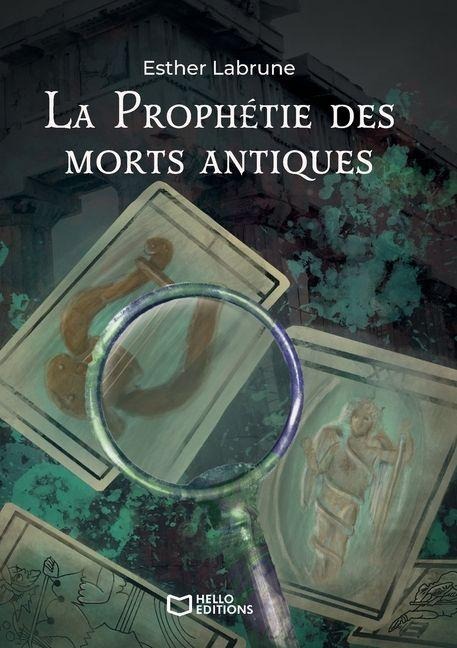 La Prophétie des morts antiques - Tome I - Esther Labrune