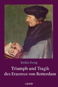 Triumph und Tragik des Erasmus von Rotterdam - Stefan Zweig