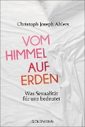 Vom Himmel auf Erden - Christoph Joseph Ahlers, Michael Lissek