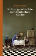 Cover-Bild zum Titel 'Kulturgeschichte der deutschen Küche' von 'Peter Peter'