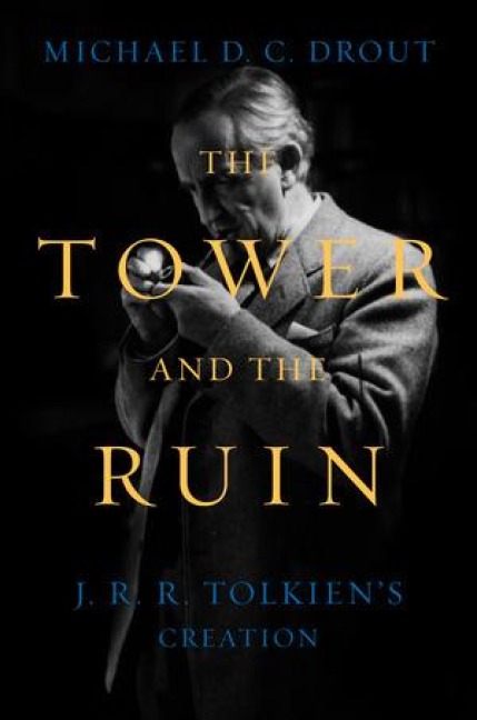 The Tower and the Ruin - Michael DC Drout