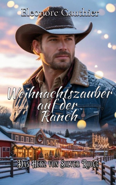 Weihnachtszauber auf der Ranch (Das Herz von Silver Ridge, #1) - Eleonore Gauthier