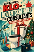 Cover-Bild zum Titel 'Der ultimative Klo-Adventskalender für Consultants' von 'Alice Schmitt'