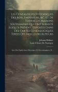 Cover-Bild zum Titel 'Les Genealogies Historiques Des Rois, Empereurs, &c. Et De Toutes Les Maisons Souveraines Qui Ont Subsisté Jusqu'à Présent; Exposées Dans Des Cartes G' von 'Johann Hübner, Louis Chasot De Nantigny'